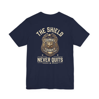 Police Badge T-Shirt — "The Shield Never Quits" Support Tee