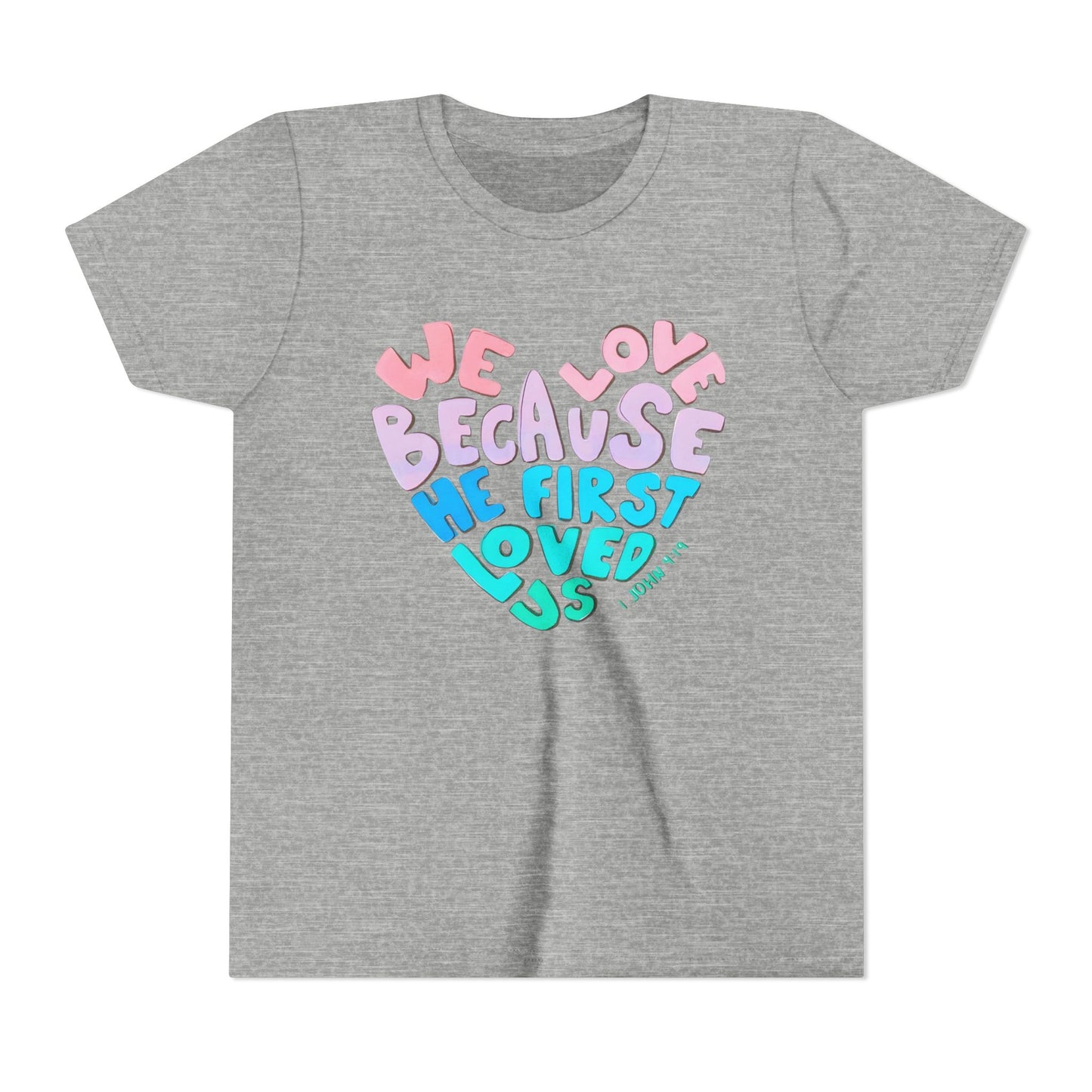 Youth Tee — "We Love Because He First Loved Us" Heart Design