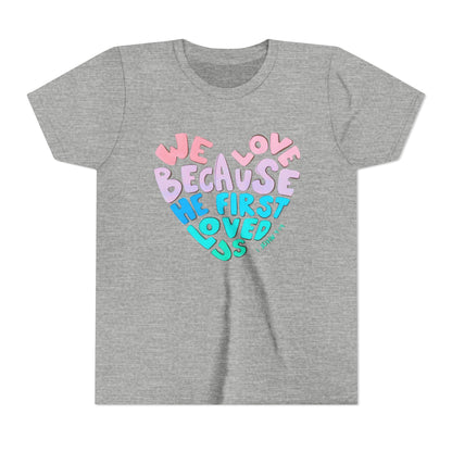 Youth Tee — "We Love Because He First Loved Us" Heart Design