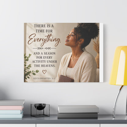 Satin Canvas Wall Art - "There Is a Time For Everything" Ecclesiastes 3:1 Inspirational Christian Decor