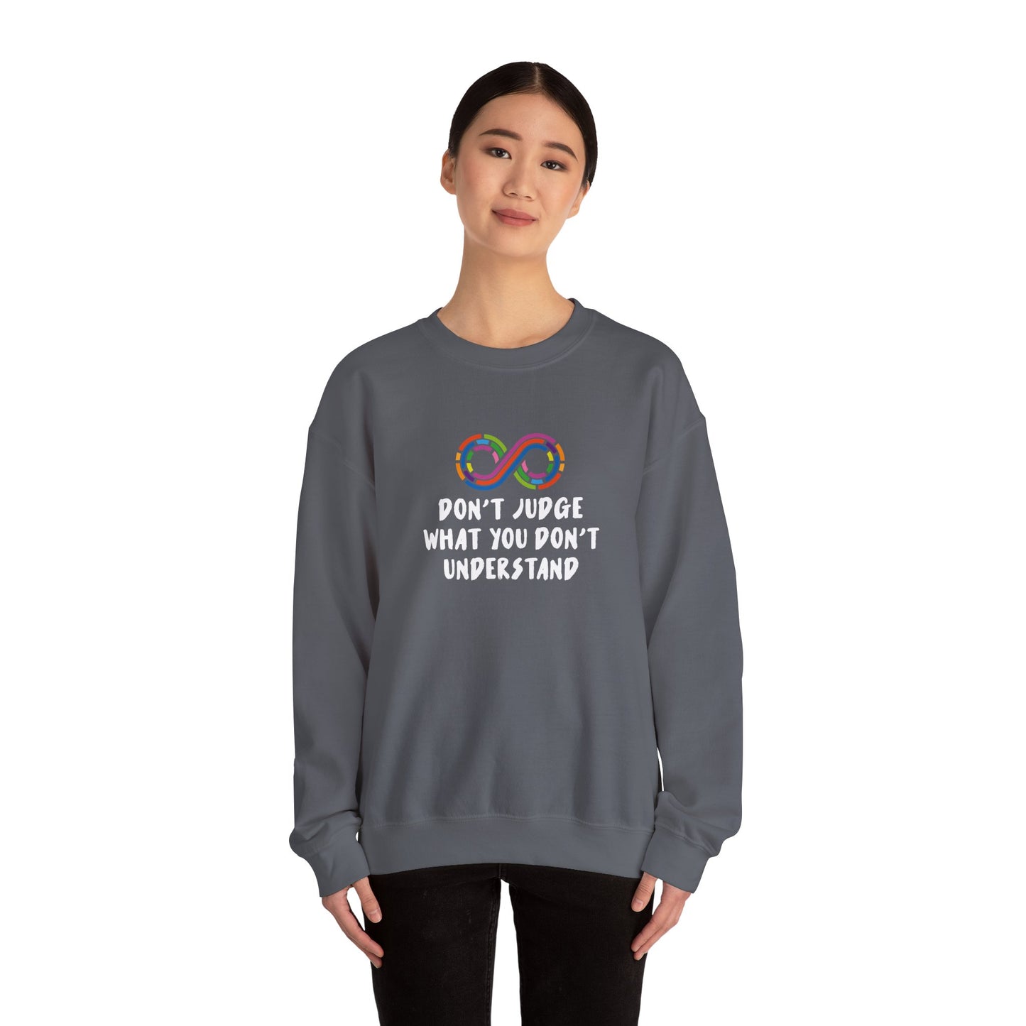 Don't Judge What You Don't Understand Sweatshirt