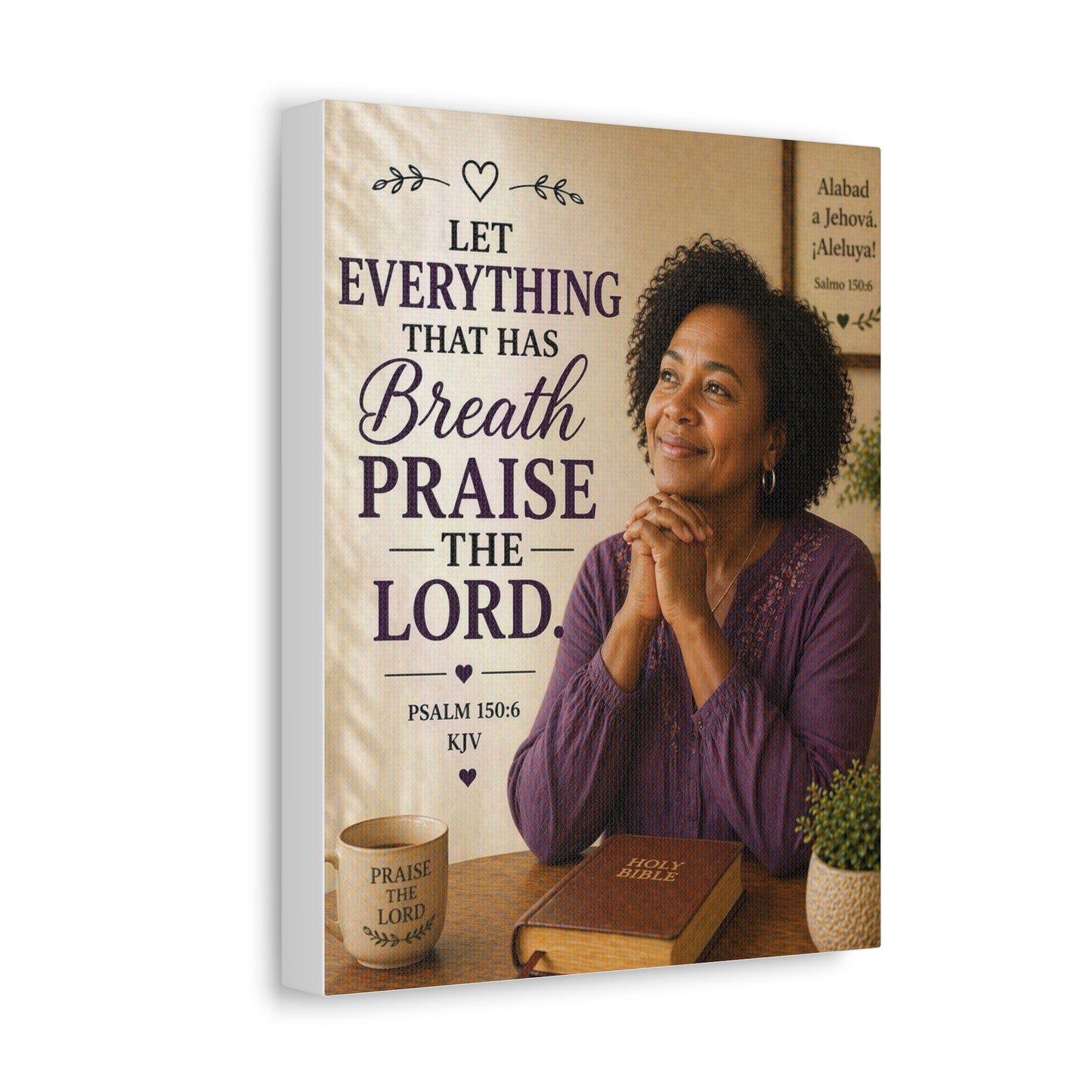 Stretched Canvas - "Let Everything That Has Breath Praise the Lord" Psalm 150:6 Religious Wall Art