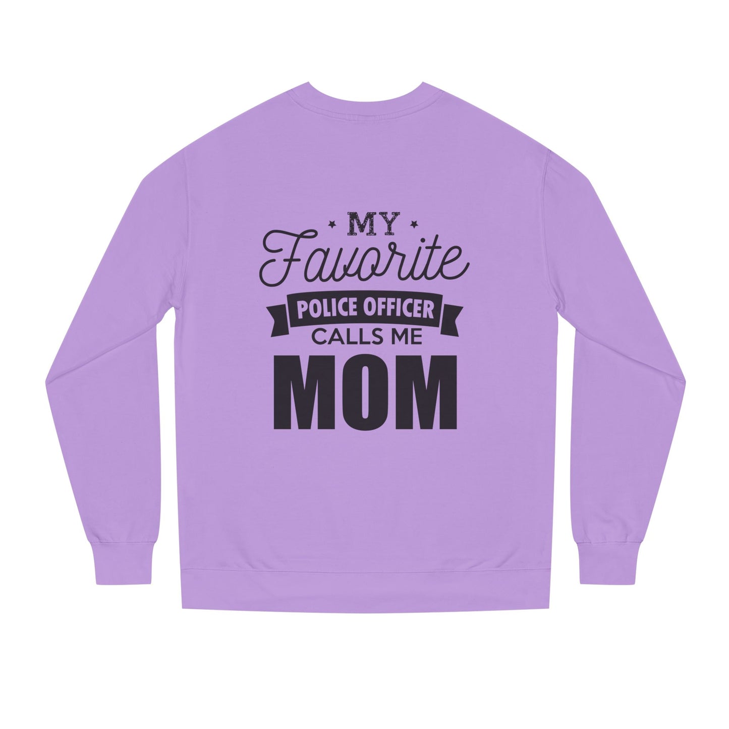Mom of a Police Officer Sweatshirt — "My Favorite Police Officer Calls Me Mom"