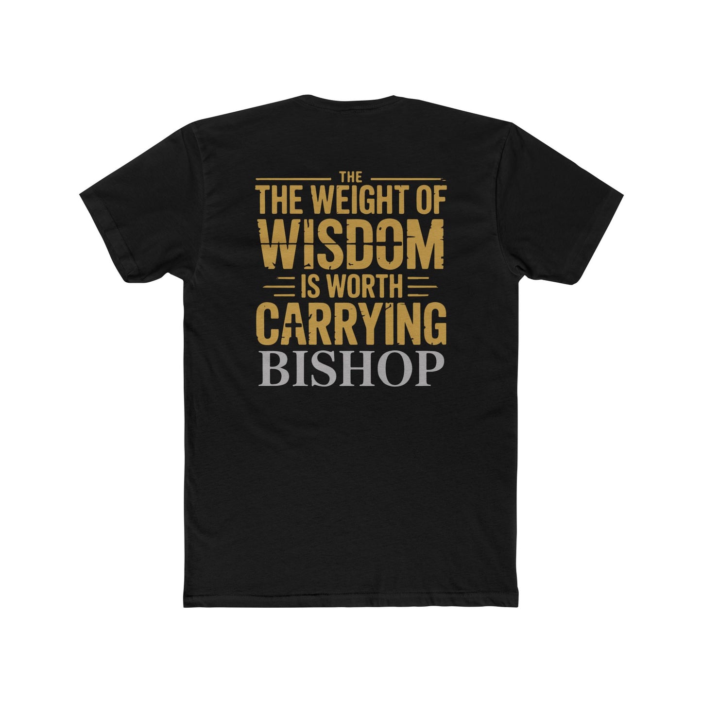 The Weight of Wisdom Is Worth Carrying Bishop T-Shirt