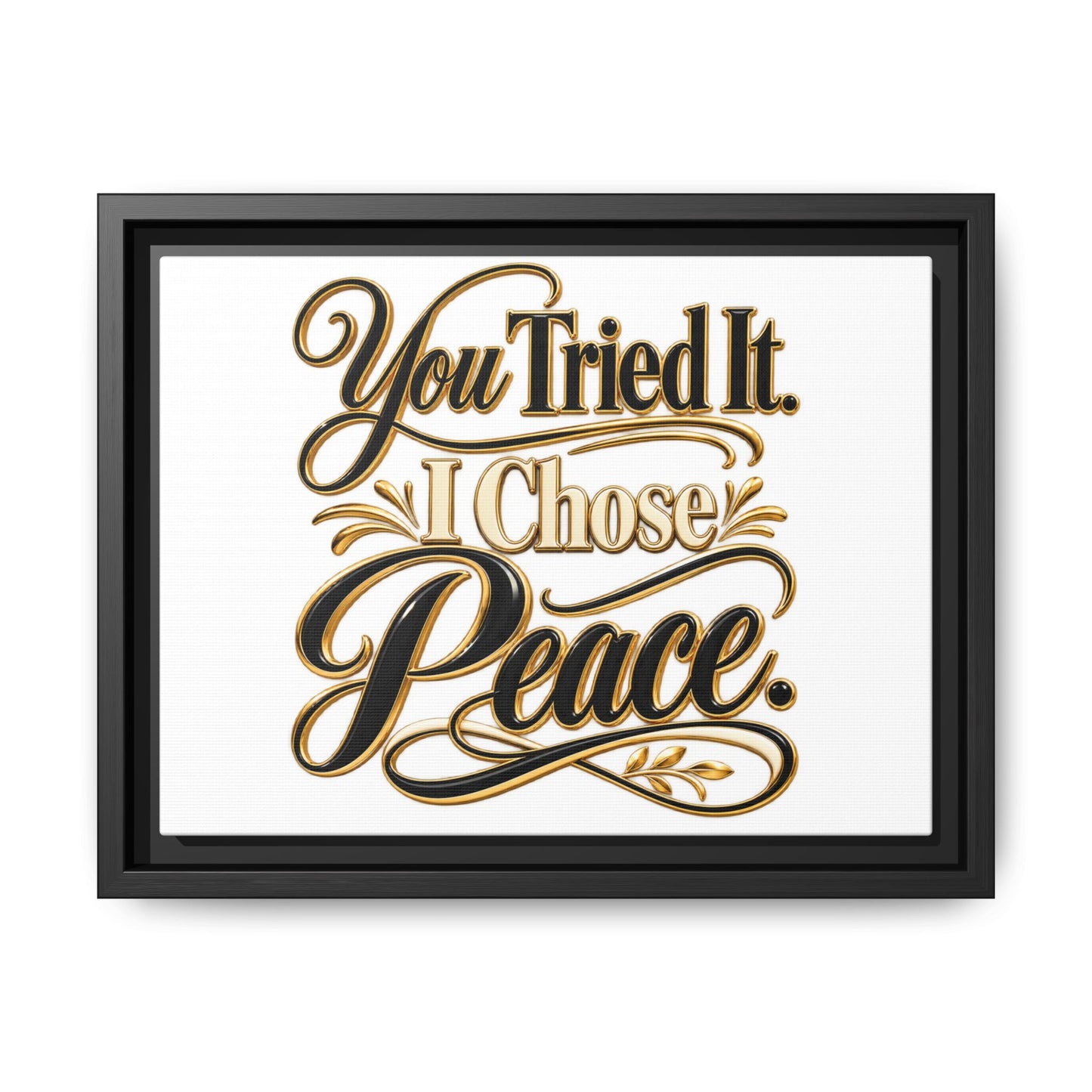 Framed Matte Canvas Wall Art — "You Tried It. I Chose Peace." Inspirational Quote Print