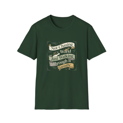 Not Chasing the World, Just Walking Through It Gently T-Shirt