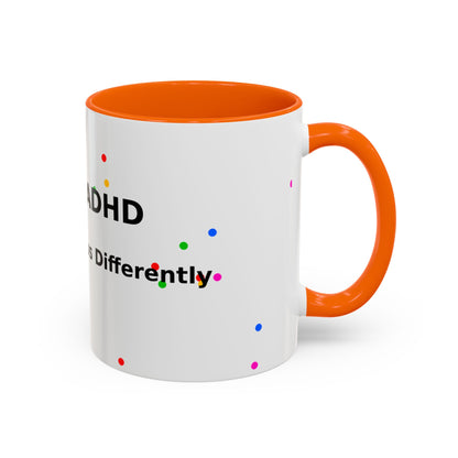 ADHD Coffee Mug - "I Have ADHD, I Don’t Hyperfocus Differently" Accent Mug
