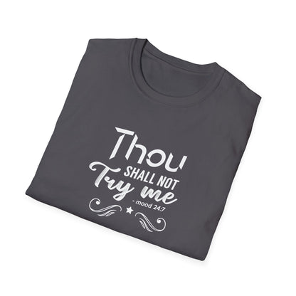 Thou Try Me Shall Not - Mood 24.7 T-Shirt