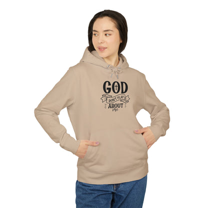 God Don’t Play About Me Hoodie — Faith-Based Christian Pullover