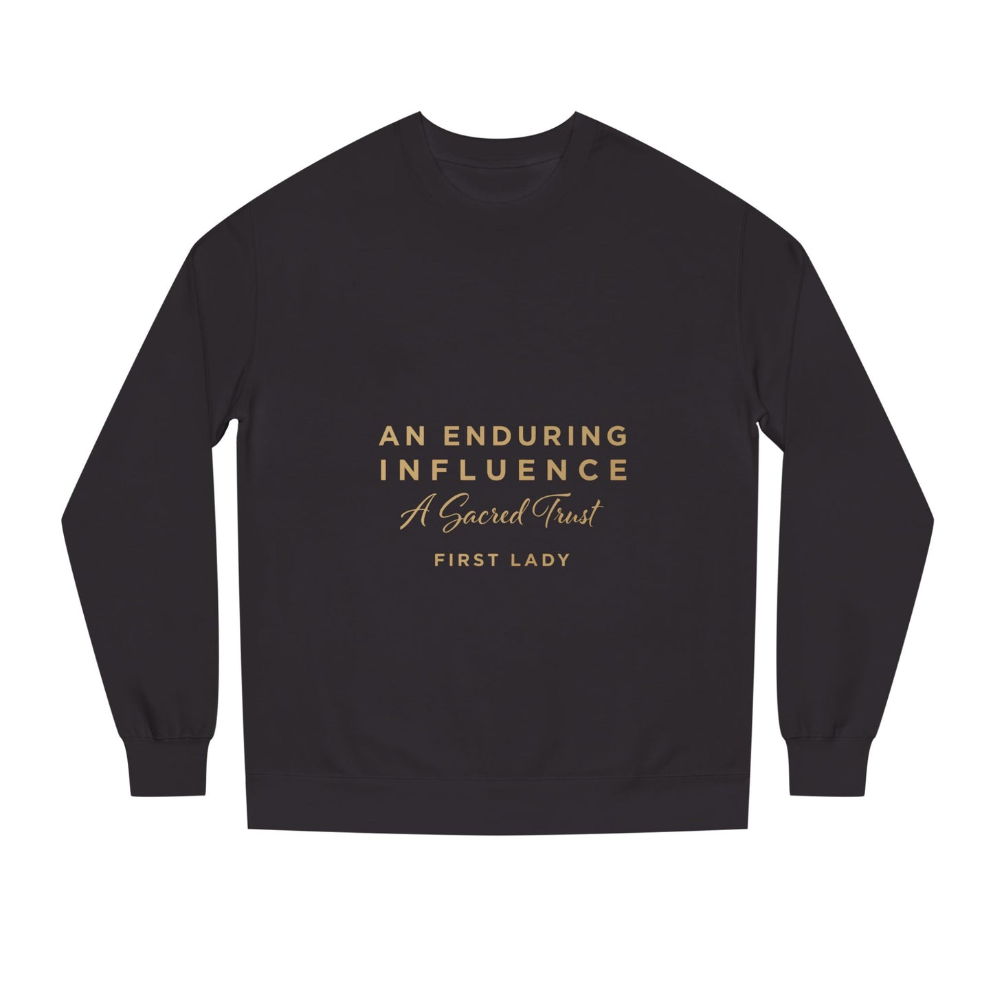 An Enduring Influence Crewneck Sweatshirt — "A Sacred Trust" First Lady Graphic
