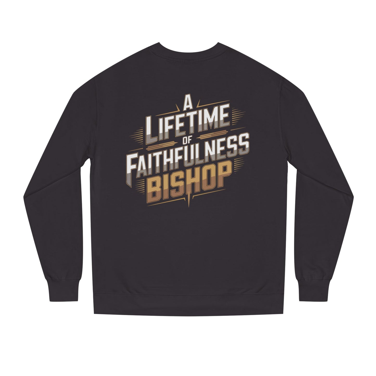 A Lifetime of Faithfulness Bishop Sweatshirt