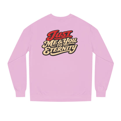 Just Me & You to Eternity Sweatshirt