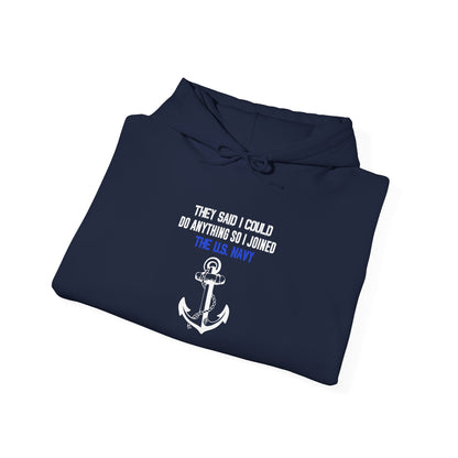 They Said I Could Do Anything So I Joined the U.S. Navy Hoodie
