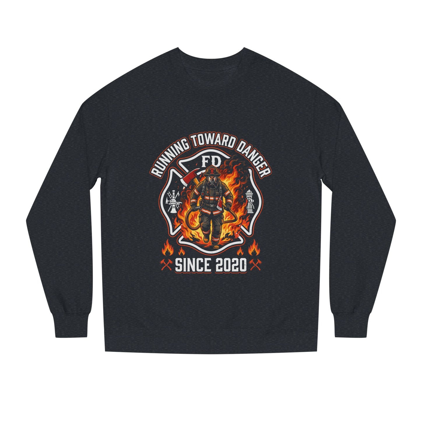 Firefighter Crewneck Sweatshirt — "Running Toward Danger" Since 2020
