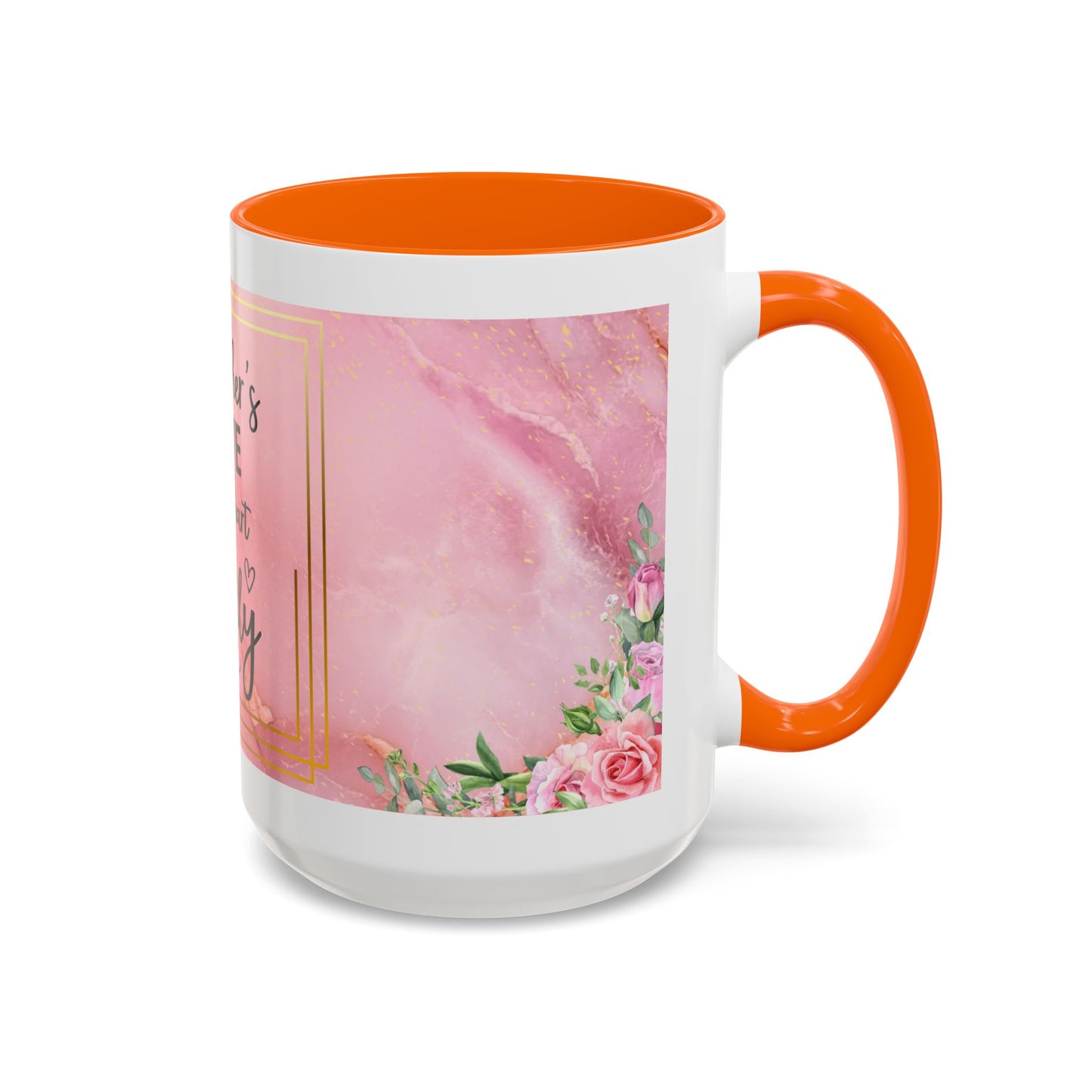 Mother’s Love Accent Coffee Mug — “A Mother's Love is the Heart of the Family” (Pink Floral, 11/15oz)