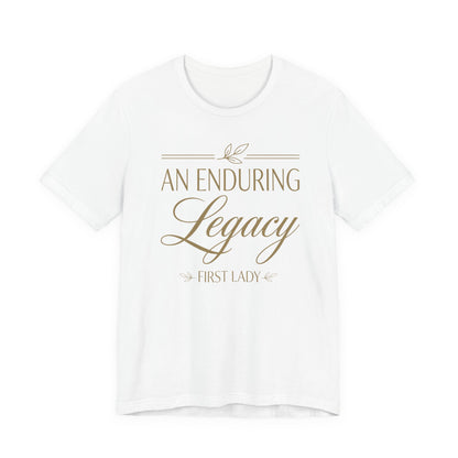 An Enduring Legacy First Lady T-Shirt