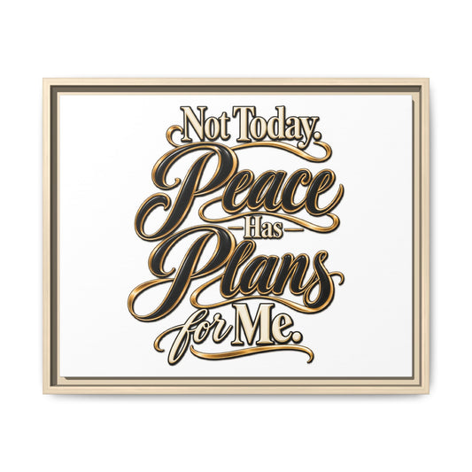Framed Canvas Wall Art — “Not Today, Peace Has Plans For Me” Inspirational Typography