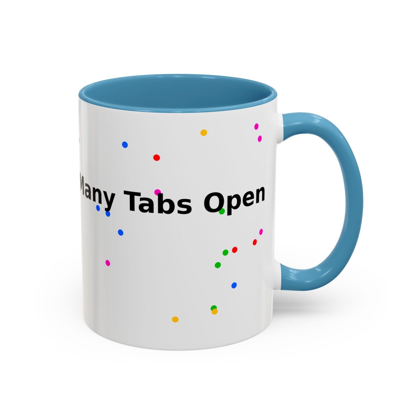Coffee Mug - "My Brain Has Too Many Tabs Open" Funny Office Gift (11/15 oz)