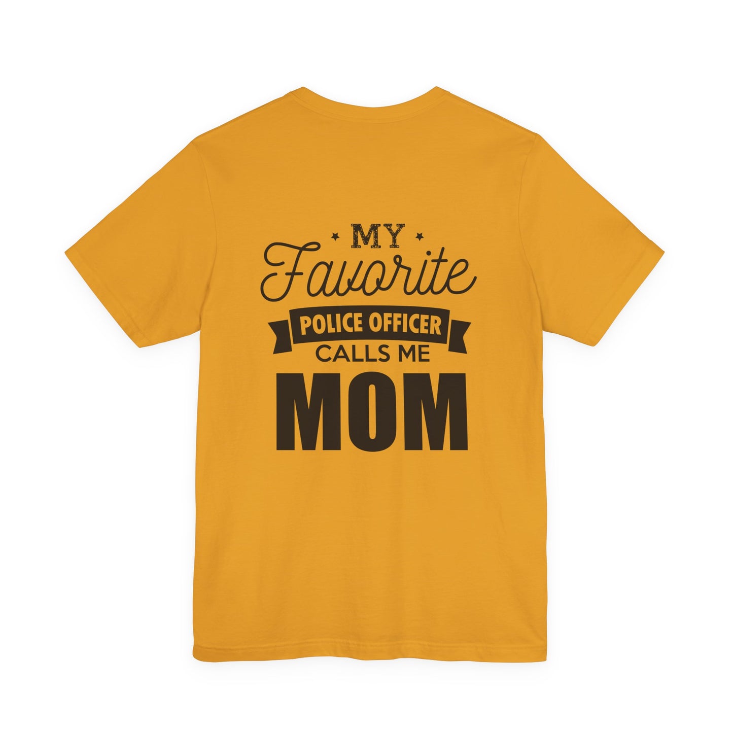 Mom of a Police Officer T-Shirt — "My Favorite Police Officer Calls Me Mom"