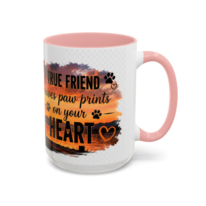 Dog Lover Coffee Mug - "A True Friend Leaves Paw Prints on Your Heart" Accent Mug (11/15oz)