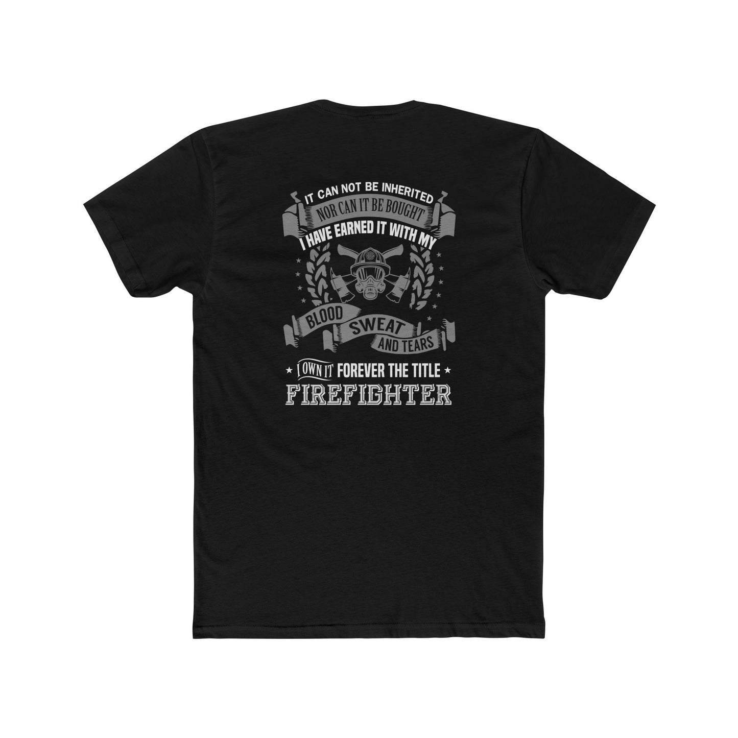 Firefighter T‑Shirt — “I Have Earned It With My Blood Sweat and Tears” Tribute Tee