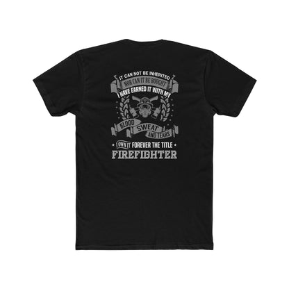 Firefighter T‑Shirt — “I Have Earned It With My Blood Sweat and Tears” Tribute Tee