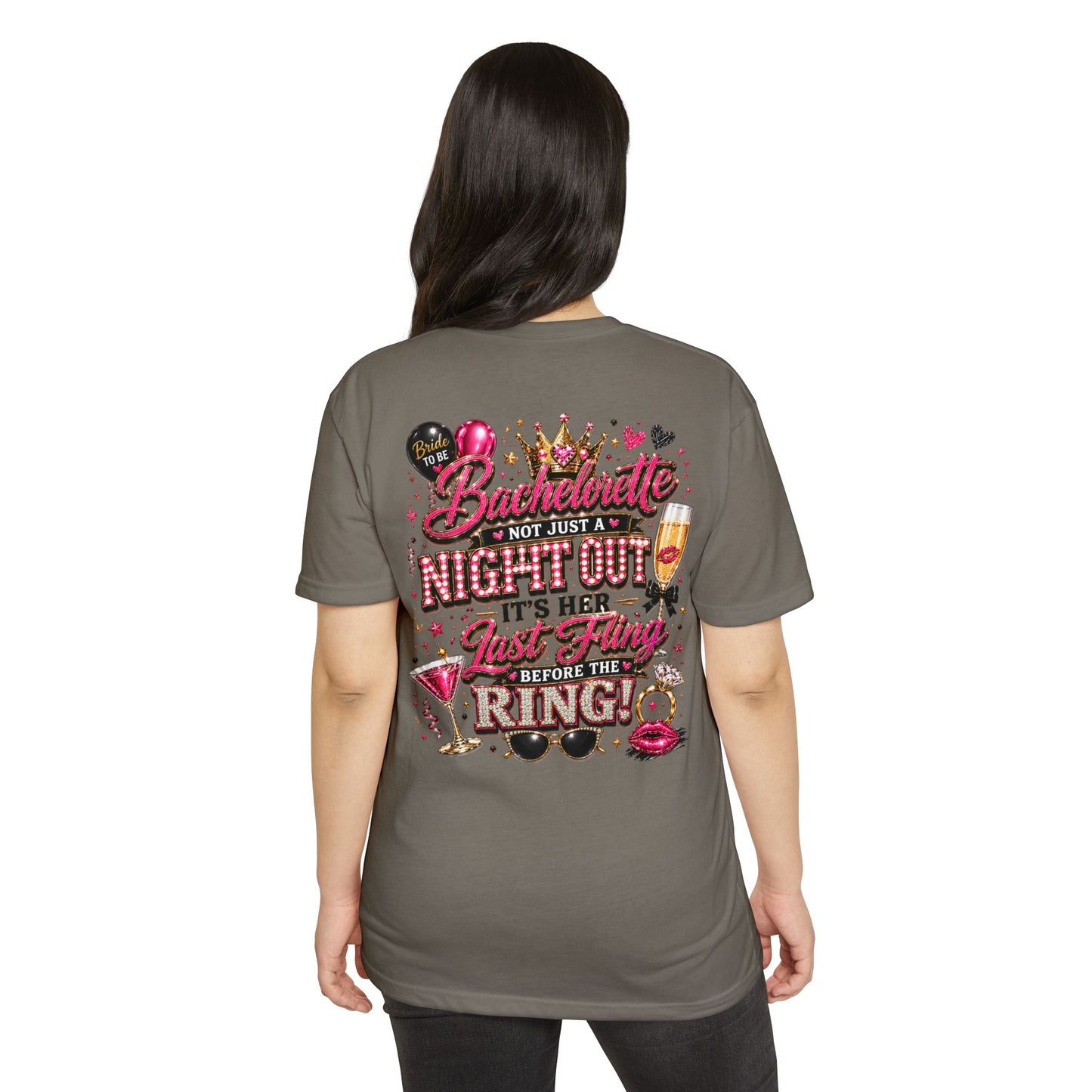 Bachelorette Party T-Shirt — “Bachelorette: Not Just a Night Out, It’s Her Last Fling Before the Ring”