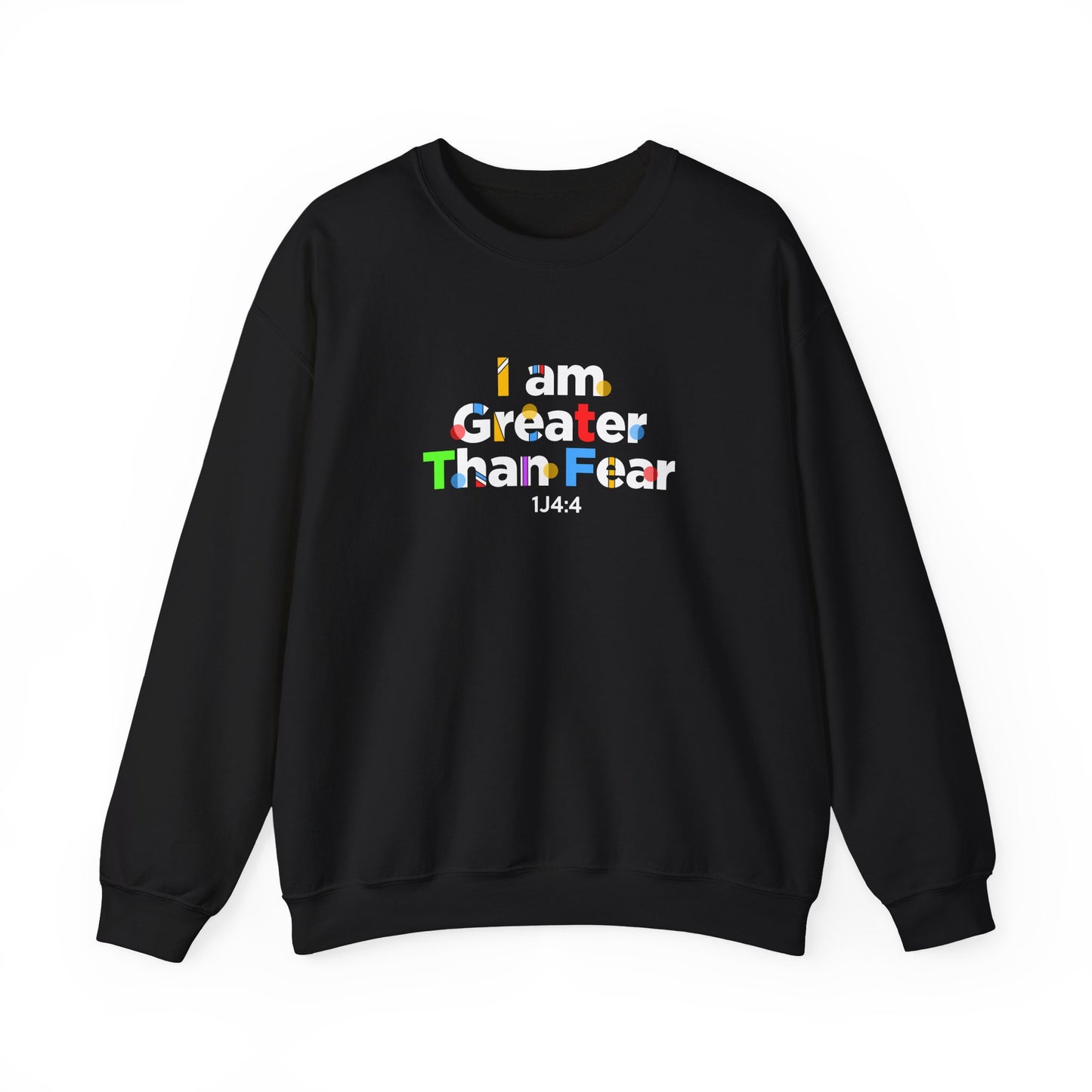 I Am Greater Than Fear 1j4:4  Sweatshirt