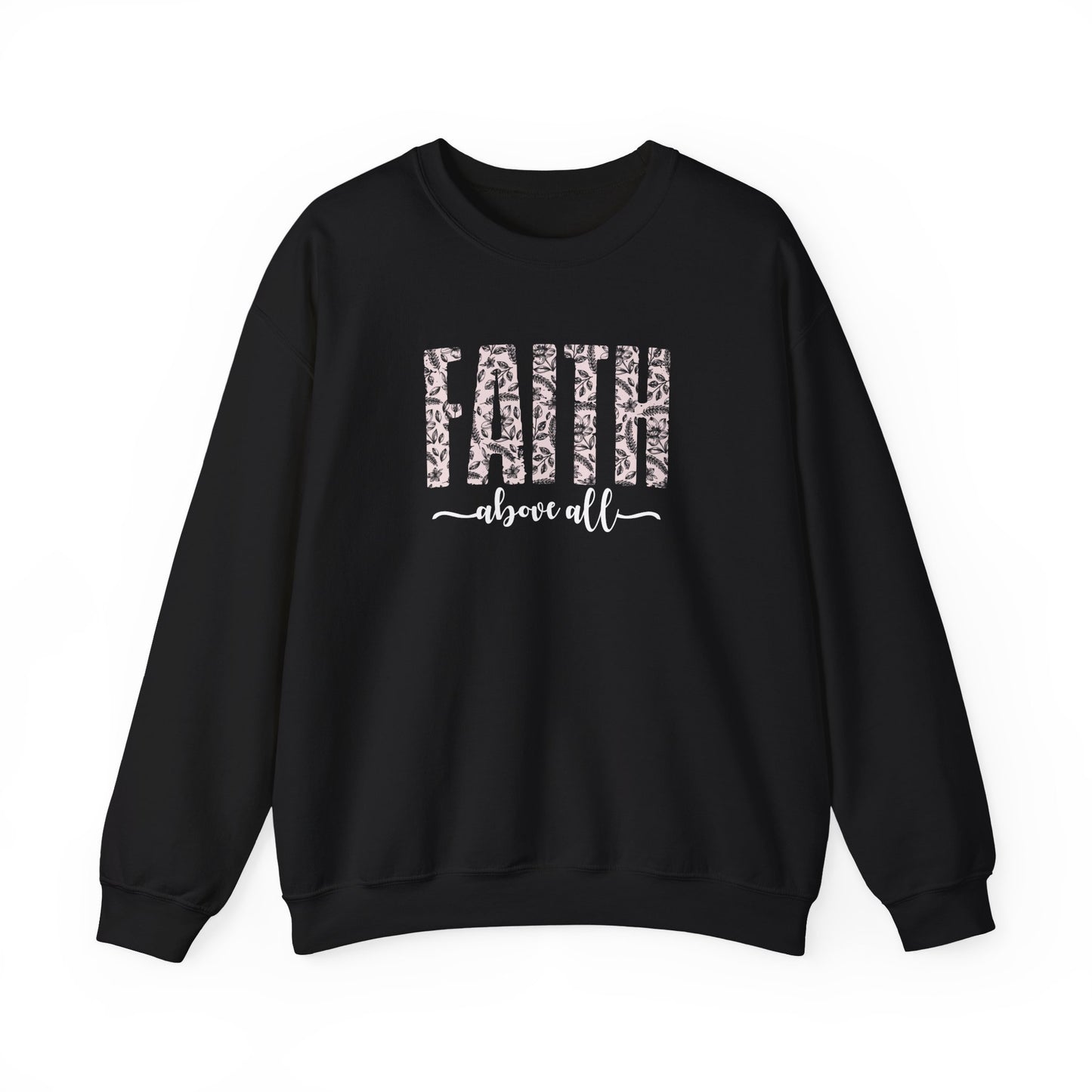 Faith Above All Sweatshirt