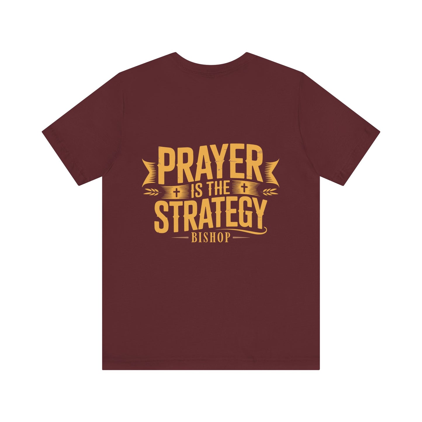 Prayer Is the Strategy T-Shirt — Inspirational Christian Faith Tee