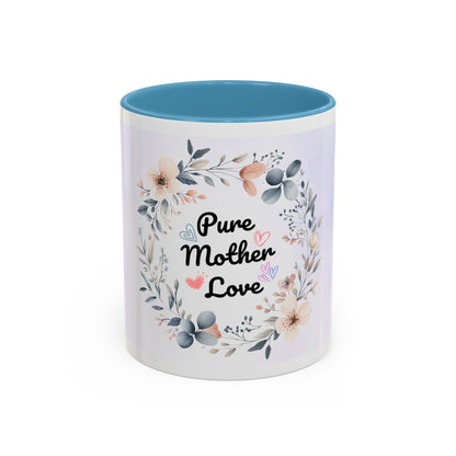Pure Mother Love Floral Accent Coffee Mug — Mother’s Day Gift (11/15 oz)
