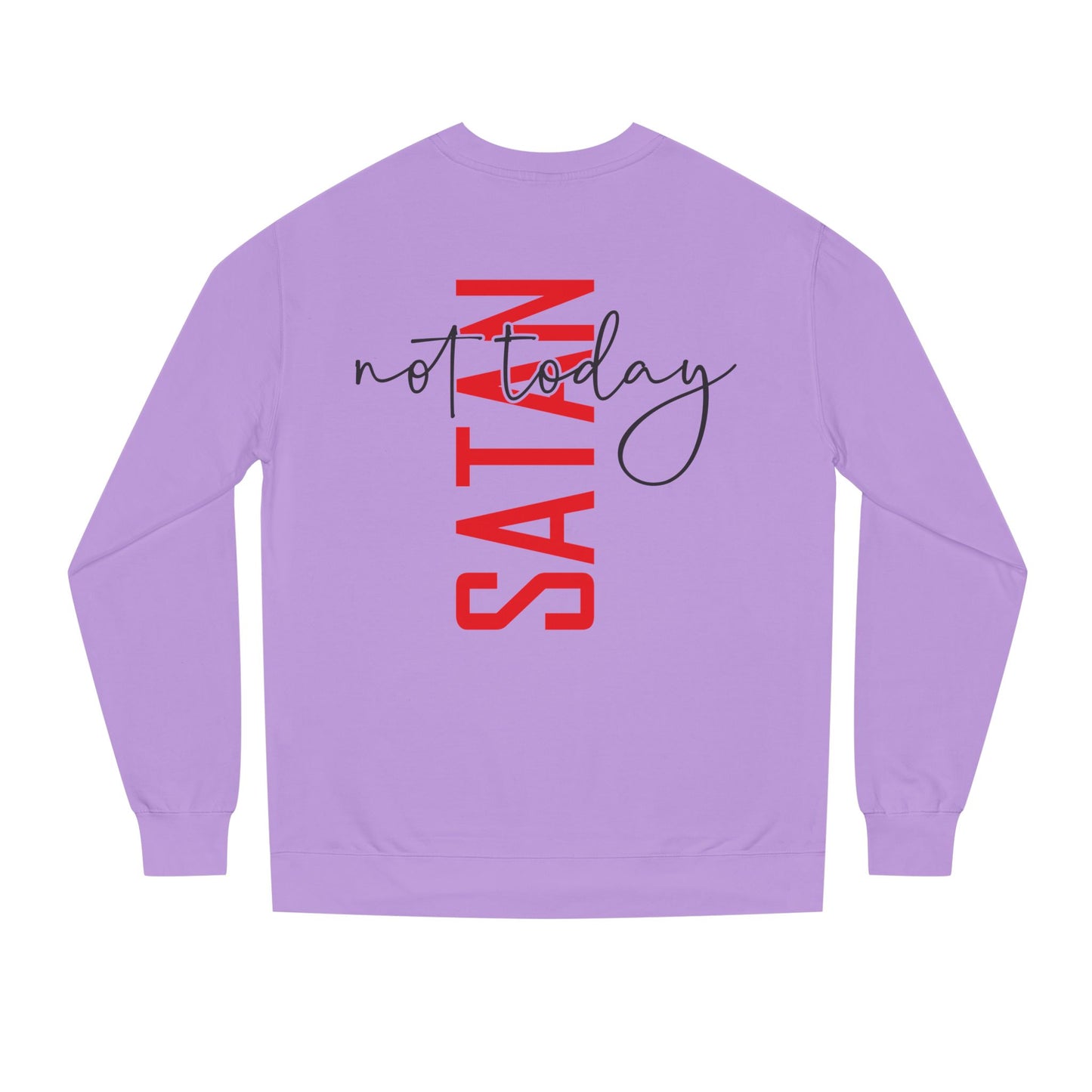 Not Today Satan Crewneck Sweatshirt — Bold Vertical Red Text with Script