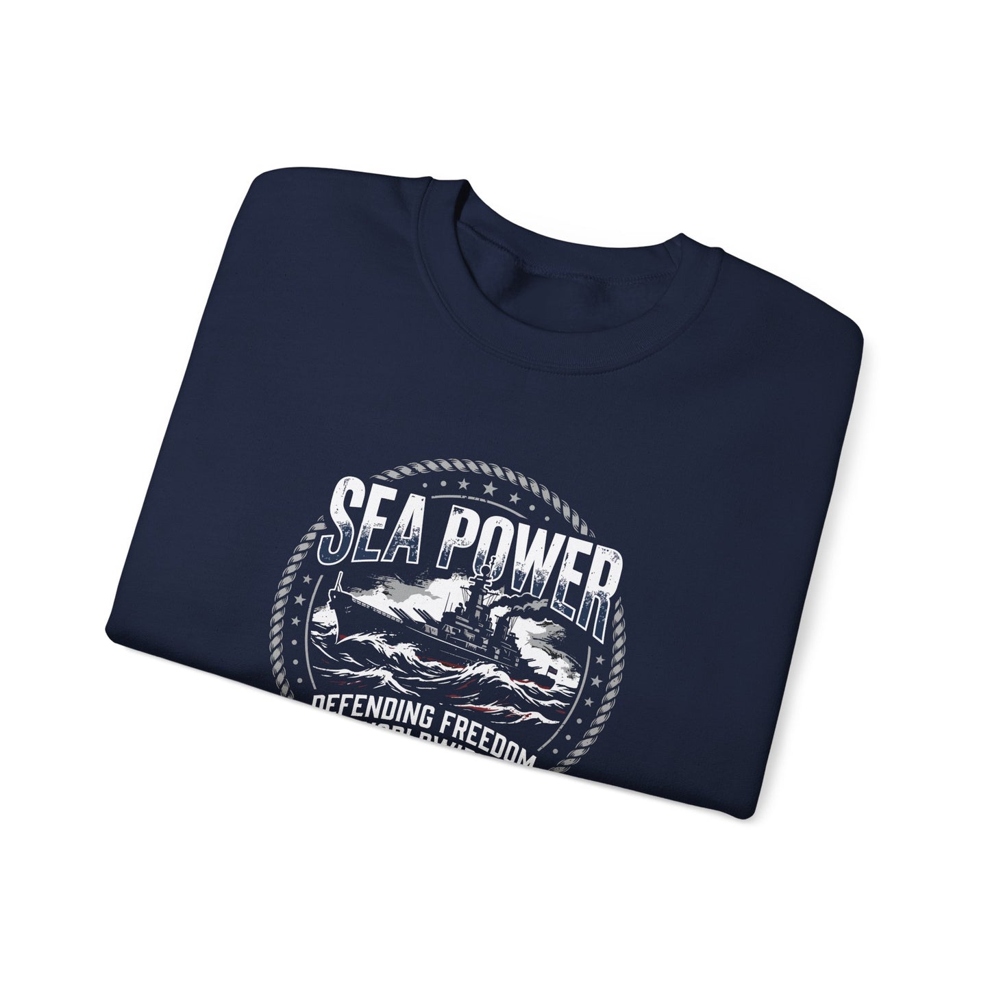 Sea Power: Defending Freedom Worldwide  Sweatshirt