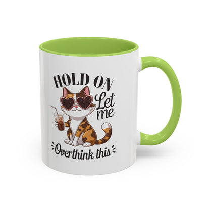 Hold On Let Me Overthink This Coffee Mug — Cute Calico Cat Accent Mug (11/15oz)