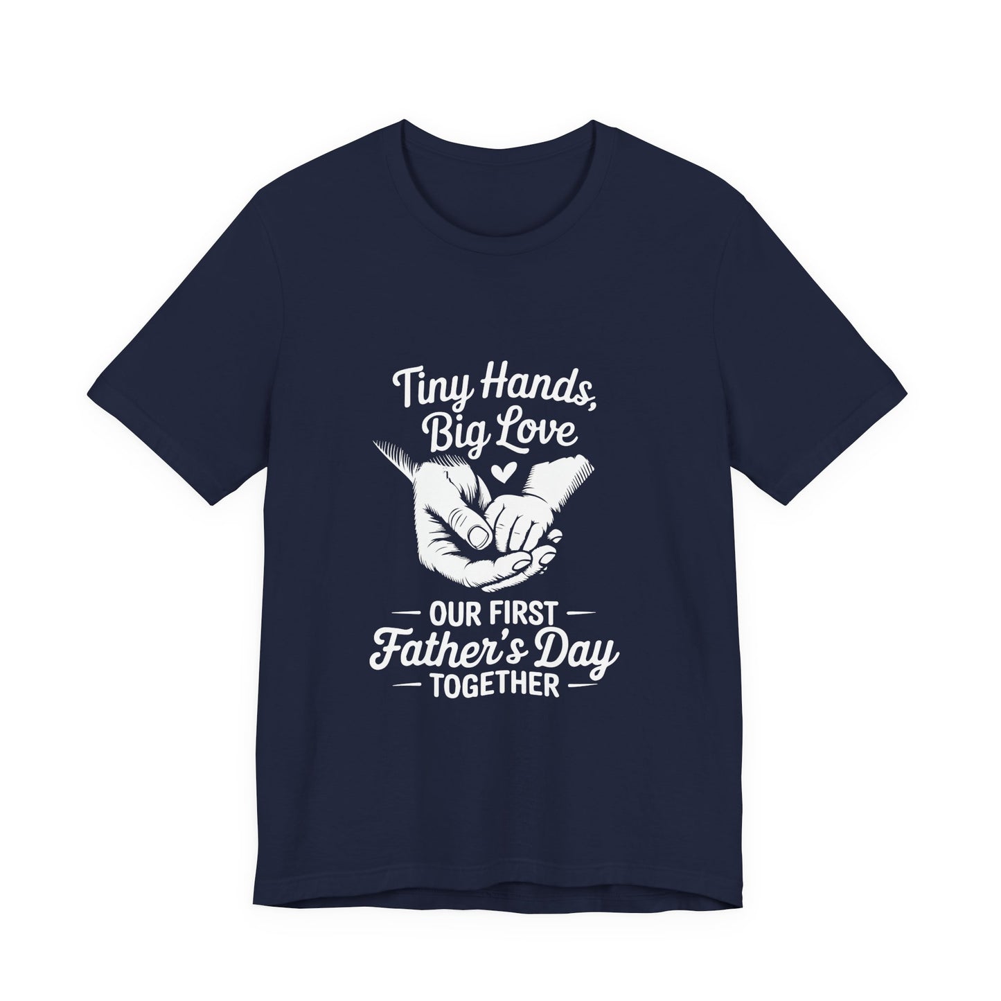 Tiny Hands Big Love "Our First Father’s Day Together" T-Shirt