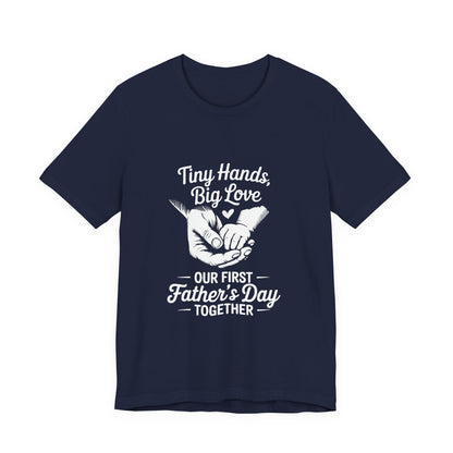 Tiny Hands Big Love "Our First Father’s Day Together" T-Shirt