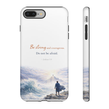 Inspirational 'Be Strong and Courageous' Phone Case
