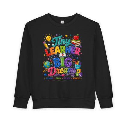 Toddler Sweatshirt — "Tiny Learner Big Dreams" Cute Back-to-School Kids Pullover