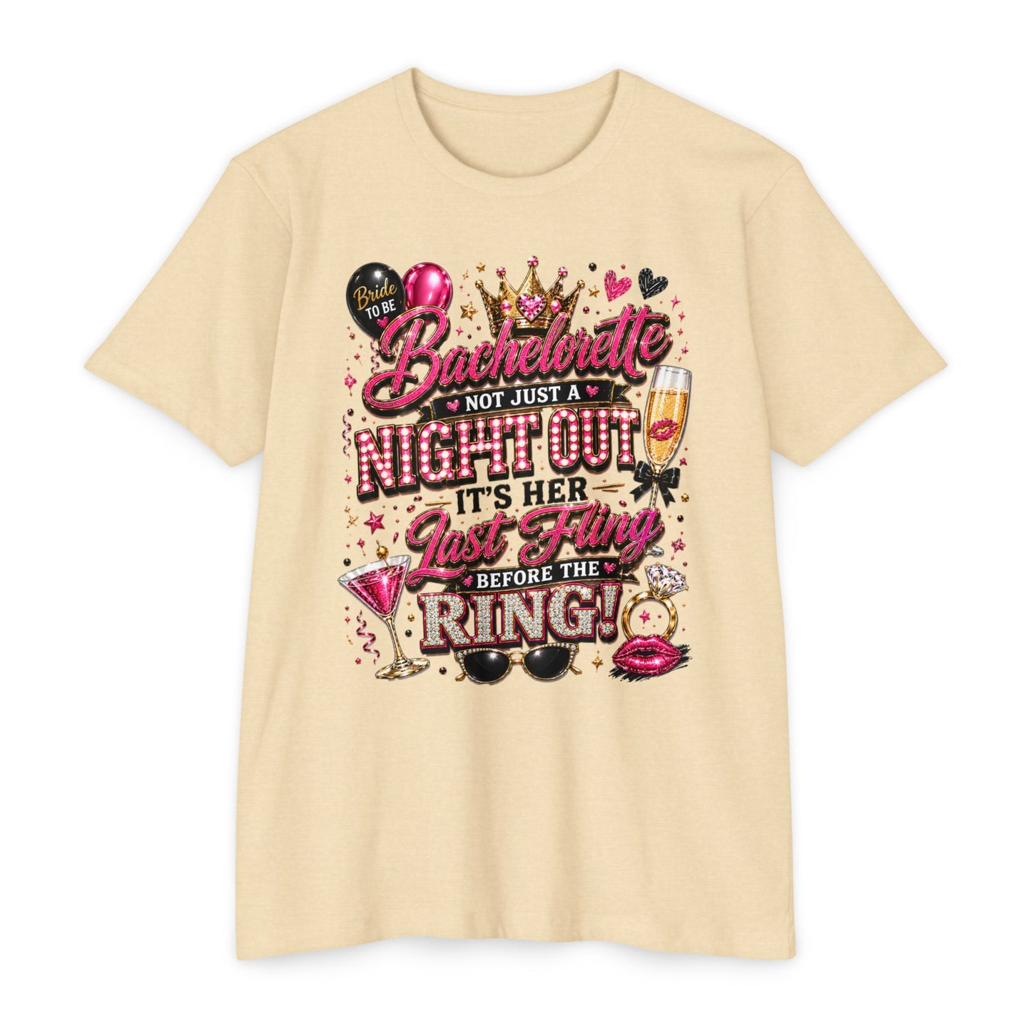 Bachelorette Party T-Shirt — “Bachelorette: Not Just a Night Out, It’s Her Last Fling Before the Ring”