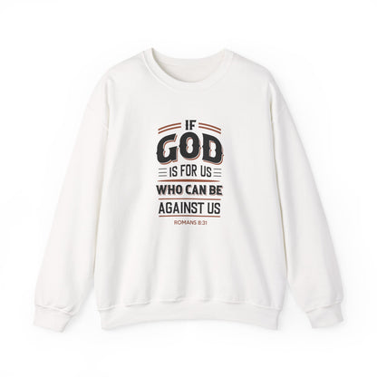 If God is for US WHO Can Be Against US - Romans 8:31 Sweatshirt