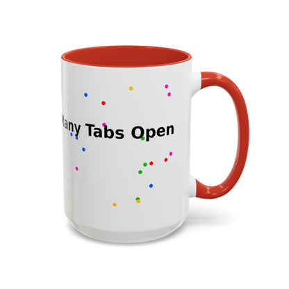 Coffee Mug - "My Brain Has Too Many Tabs Open" Funny Office Gift (11/15 oz)