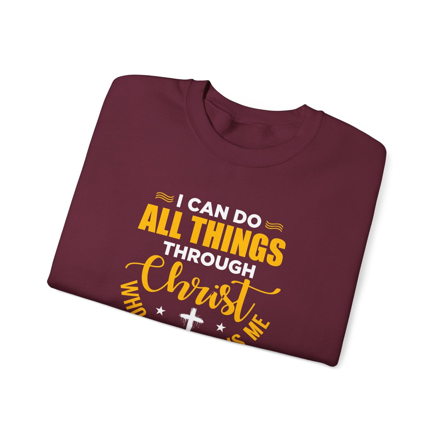 I Can Do All Things Through Christ Who Strengthens Me- Philippians 4:13 Sweatshirt