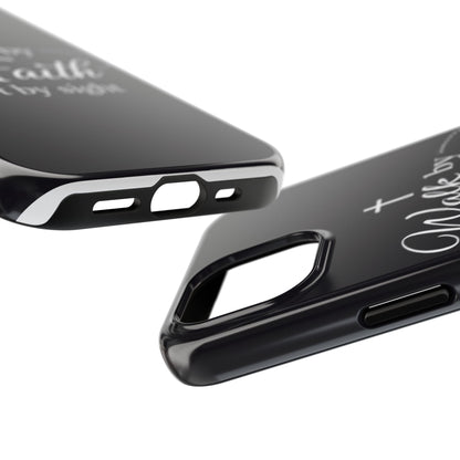 Walk by Faith Tough Phone Case – Christian Inspirational Scripture Design
