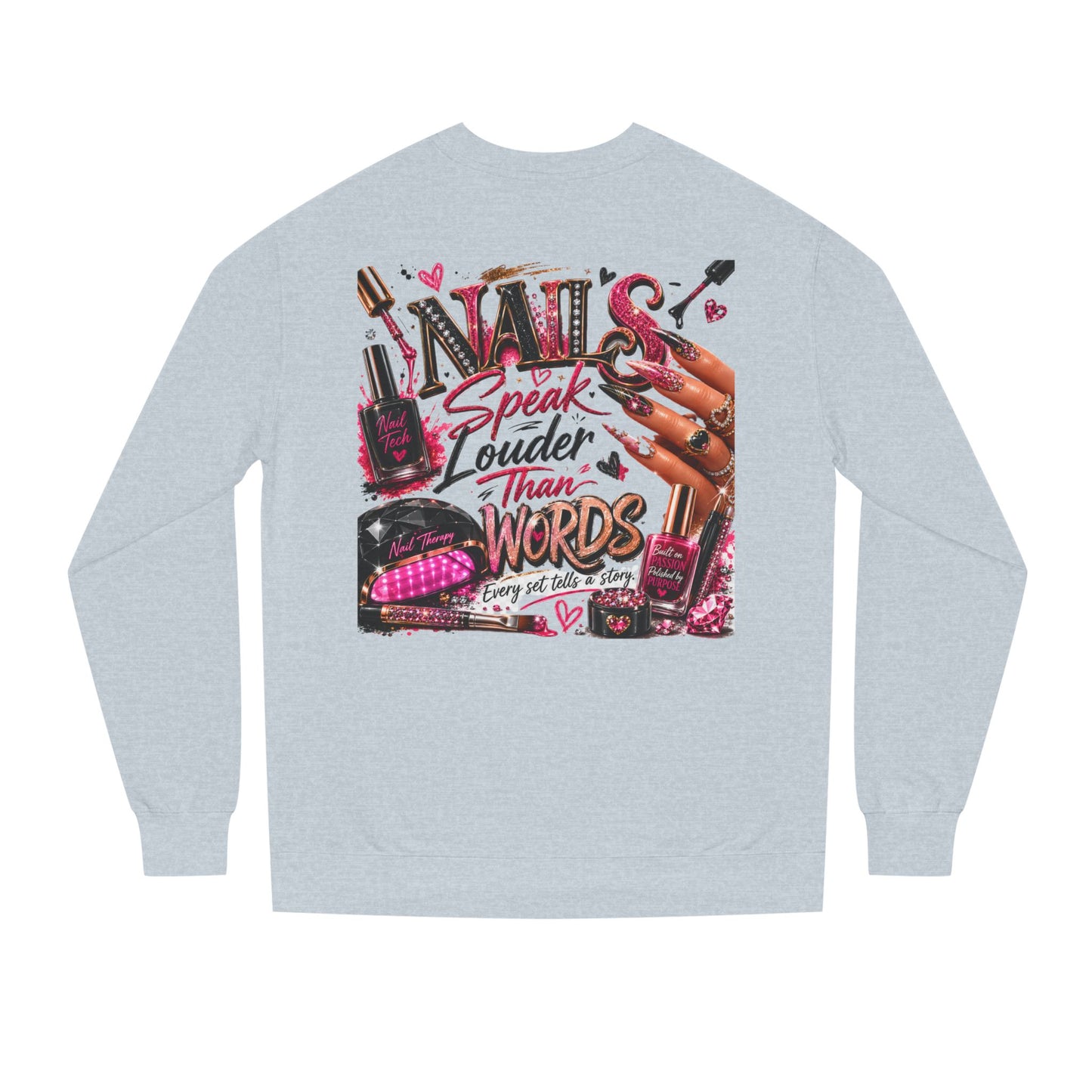 Nails Speak Louder Than Words Sweatshirt — Nail Tech & Beauty Lover Crewneck