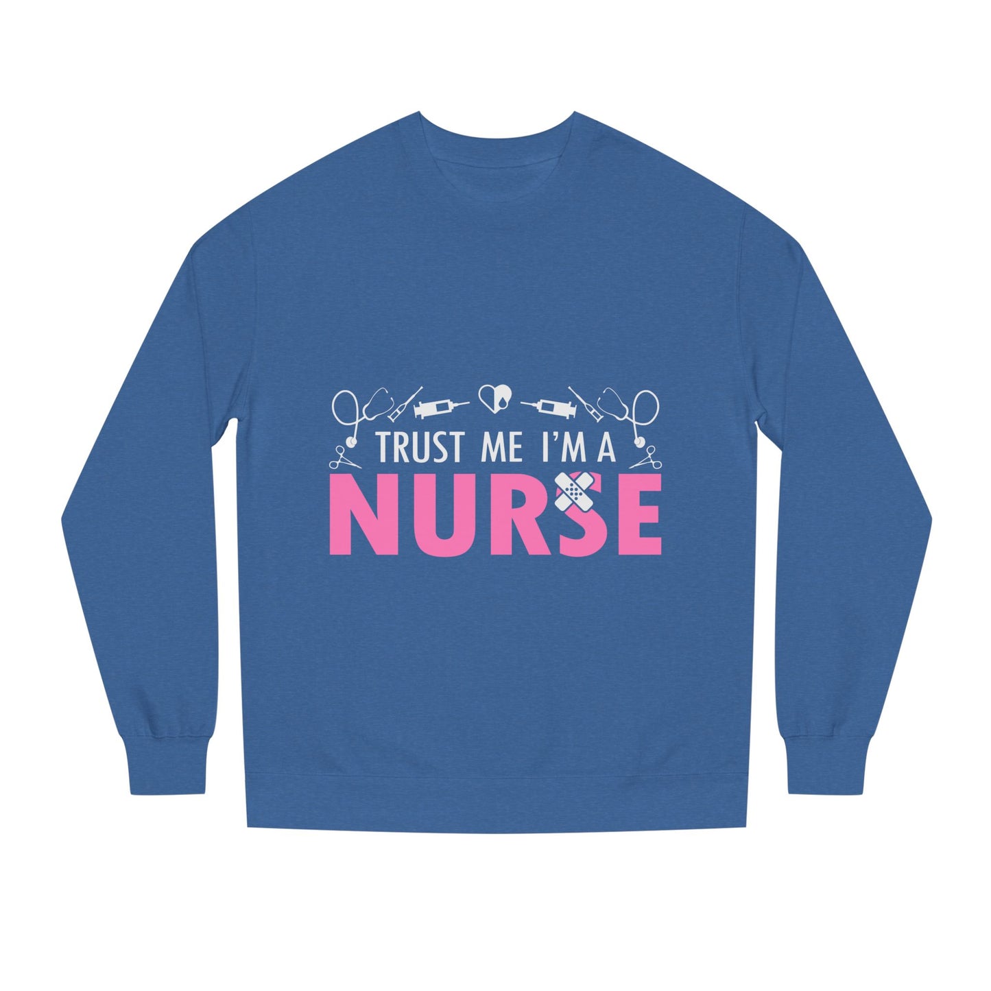 Trust Me I’m A Nurse Crewneck Sweatshirt — Cute Pink Nurse Graphic Pullover