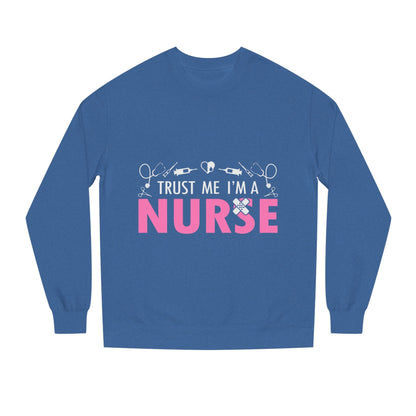 Trust Me I’m A Nurse Crewneck Sweatshirt — Cute Pink Nurse Graphic Pullover
