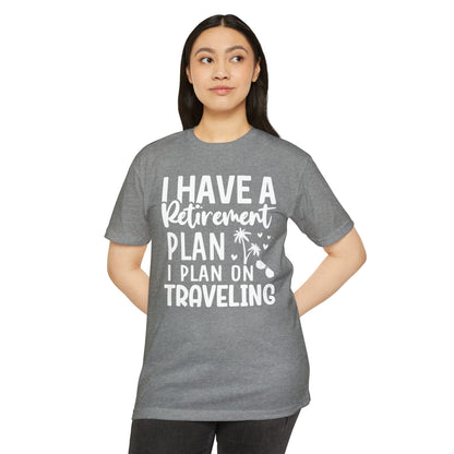 Retirement Travel T-Shirt — "I Have a Retirement Plan I Plan on Traveling"