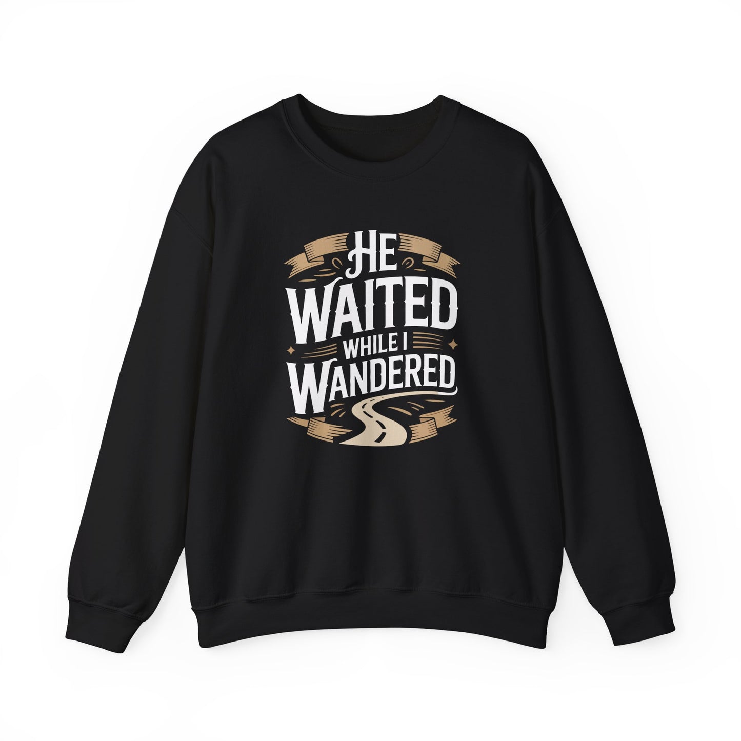 He Waited While I Wandered  Sweatshirt