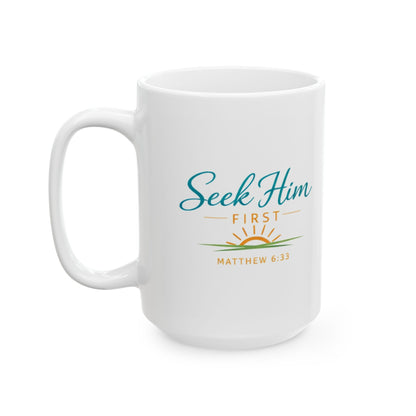 Seek Him First - Matthew 6:33 Mug