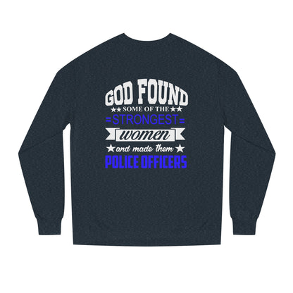 Police Officer Women Sweatshirt — "God Found Some of the Strongest Women and Made Them Police Officers"
